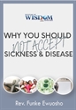 Picture of Why You Should Not Accept Sickness and Disease (CD Set)