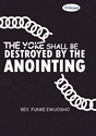 Picture of The Yoke Shall Be Destroyed by the Anointing (CD set)