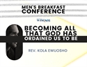 Picture of Becoming All God Has Ordained Us To Be (Men's Breakfast)